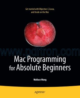 Cover of Mac Programming for Absolute Beginners - Get started with Objective-CCocoa and Xcode on the Mac [2011] (9781430233367).pdf